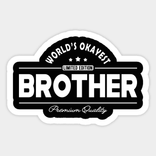 Brother - World's okayest brother Sticker